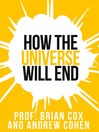 Prof. Brian Cox's How the Universe Will End (Collins Shorts, Book 1) (eBook)